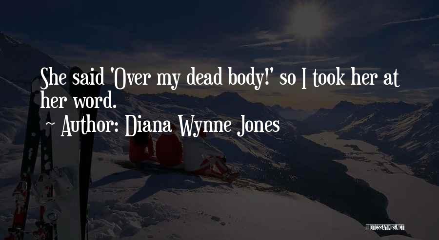 Over My Dead Body Quotes By Diana Wynne Jones
