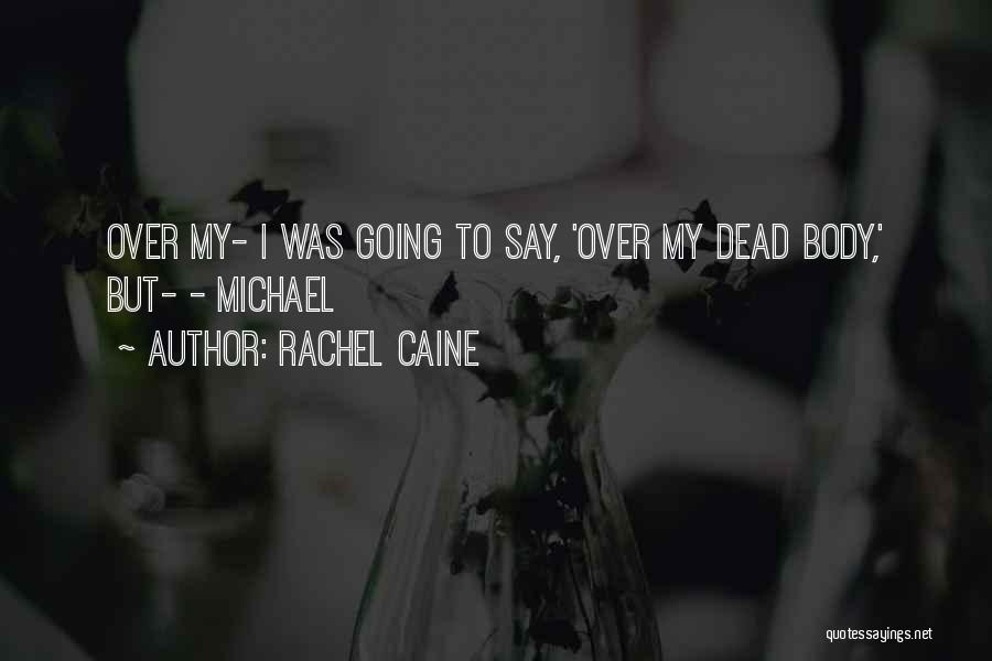 Over My Dead Body Quotes By Rachel Caine