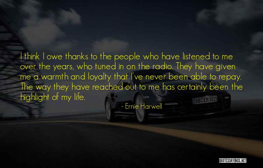 Over My Life Quotes By Ernie Harwell