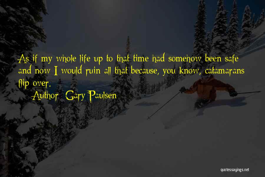 Over My Life Quotes By Gary Paulsen