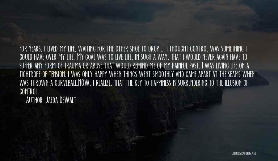 Over My Life Quotes By Jaeda DeWalt
