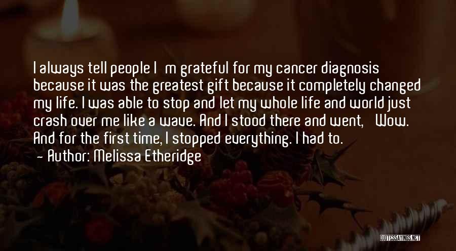 Over My Life Quotes By Melissa Etheridge