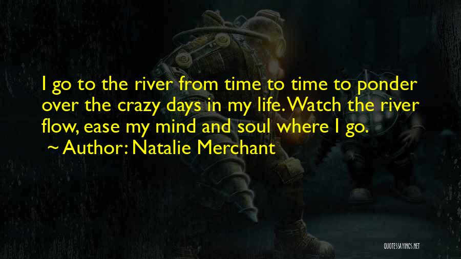 Over My Life Quotes By Natalie Merchant