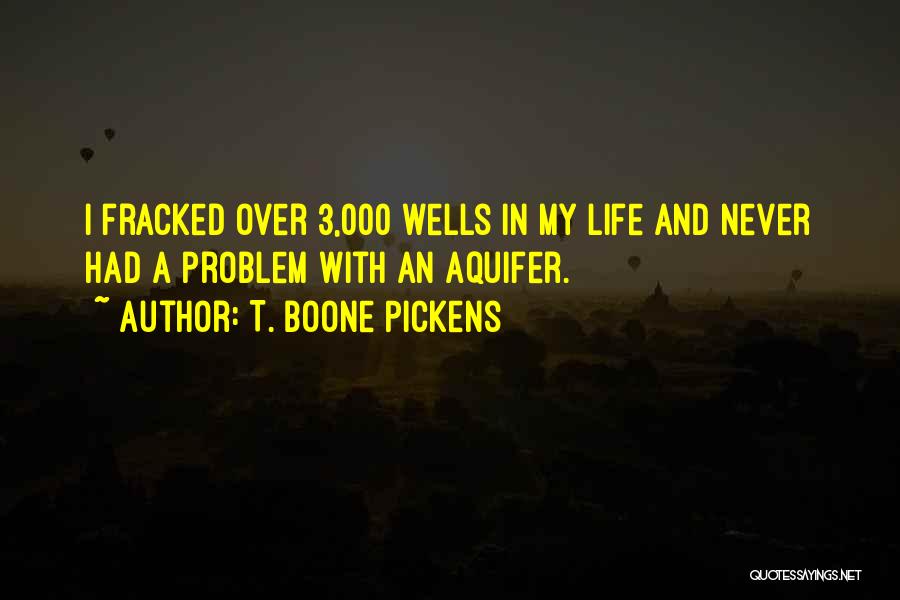 Over My Life Quotes By T. Boone Pickens