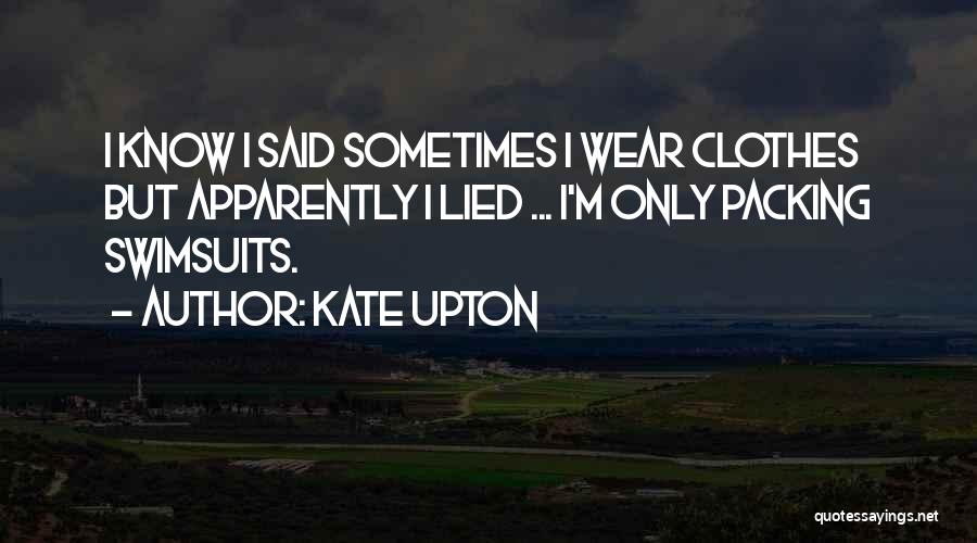 Over Packing Quotes By Kate Upton