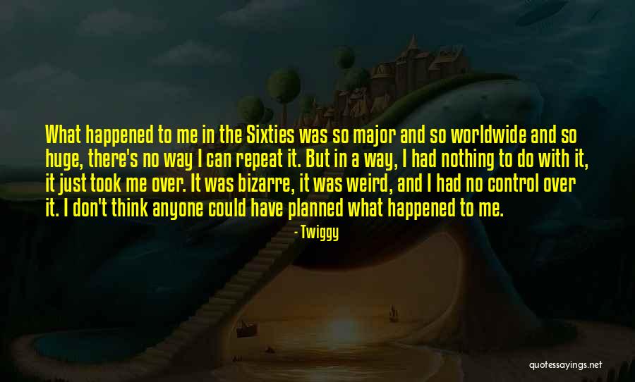 Over Planned Quotes By Twiggy Over Planned Quotes By Twiggy