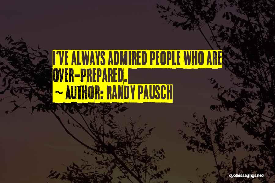 Over Prepared Quotes By Randy Pausch