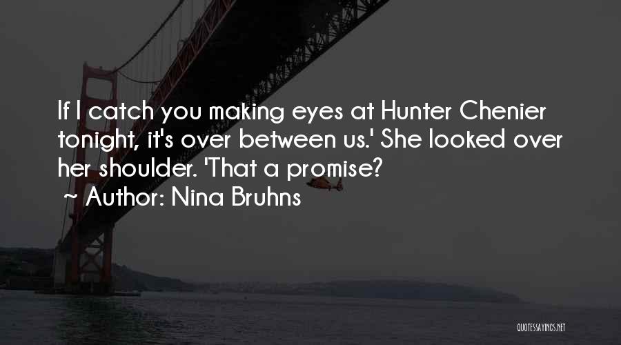 Over Promise Quotes By Nina Bruhns