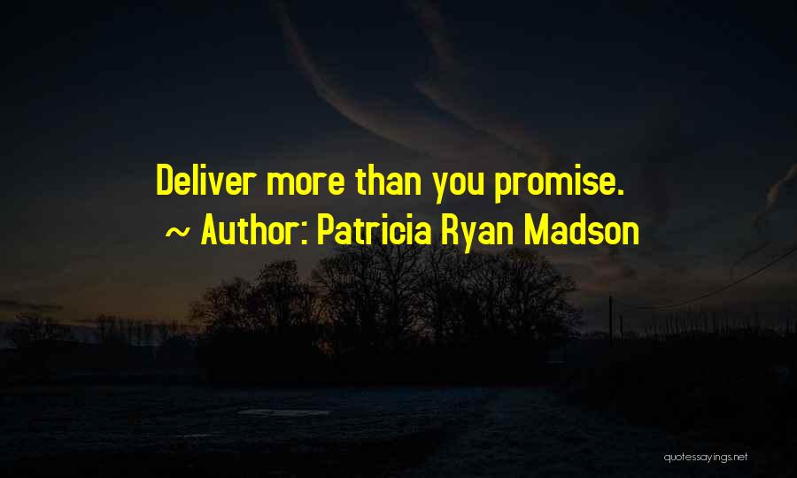 Over Promise Under Deliver Quotes By Patricia Ryan Madson