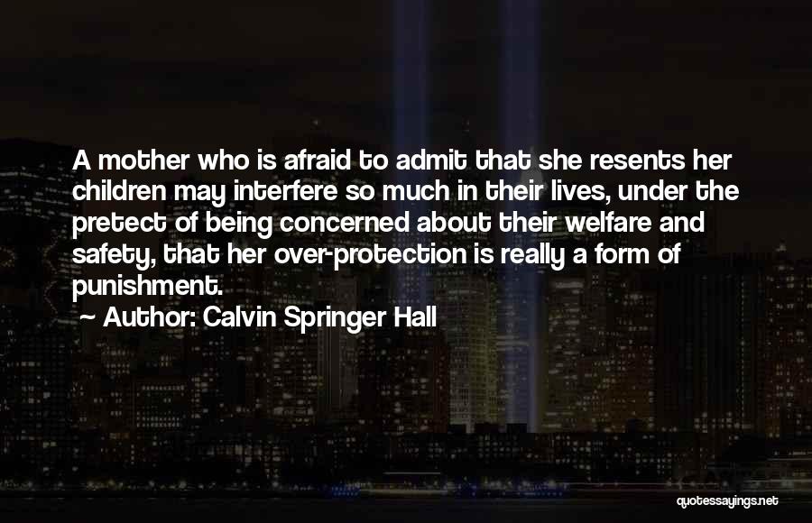 Over Protection Quotes By Calvin Springer Hall