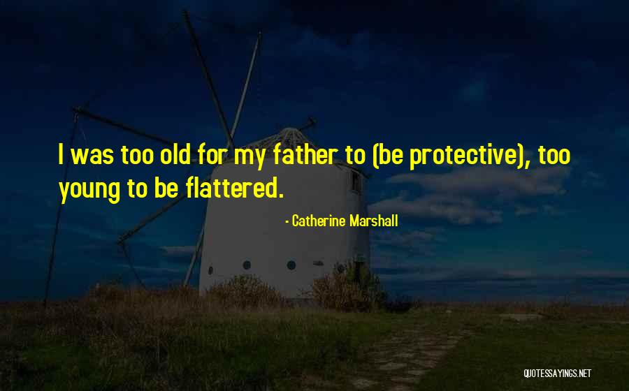 Over Protective Father Quotes By Catherine Marshall