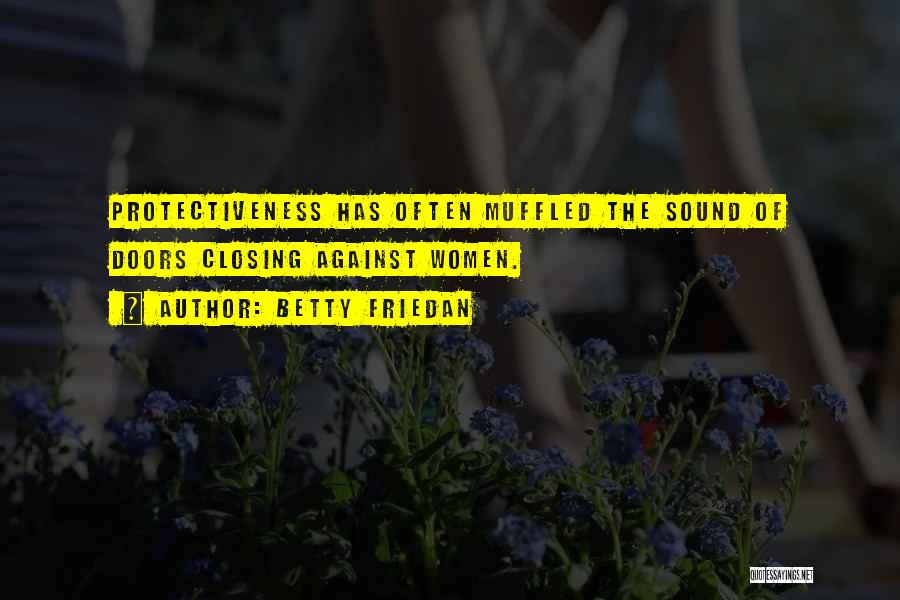 Over Protectiveness Quotes By Betty Friedan