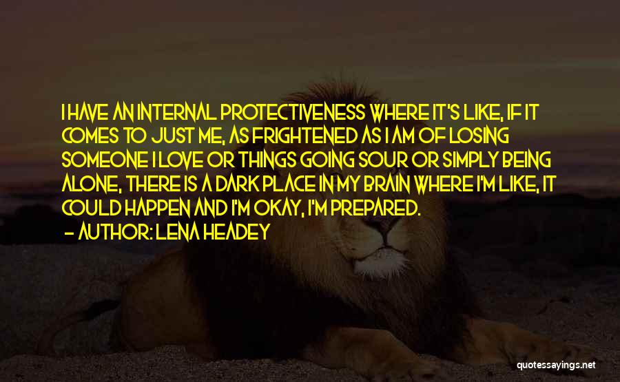 Over Protectiveness Quotes By Lena Headey