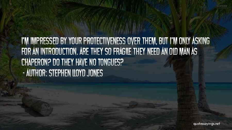 Over Protectiveness Quotes By Stephen Lloyd Jones