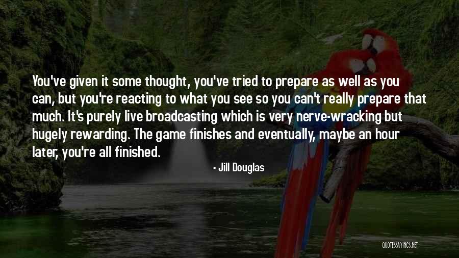 Over Reacting Quotes By Jill Douglas Over Reacting Quotes By Jill Douglas