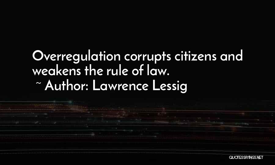 Over Regulation Quotes By Lawrence Lessig