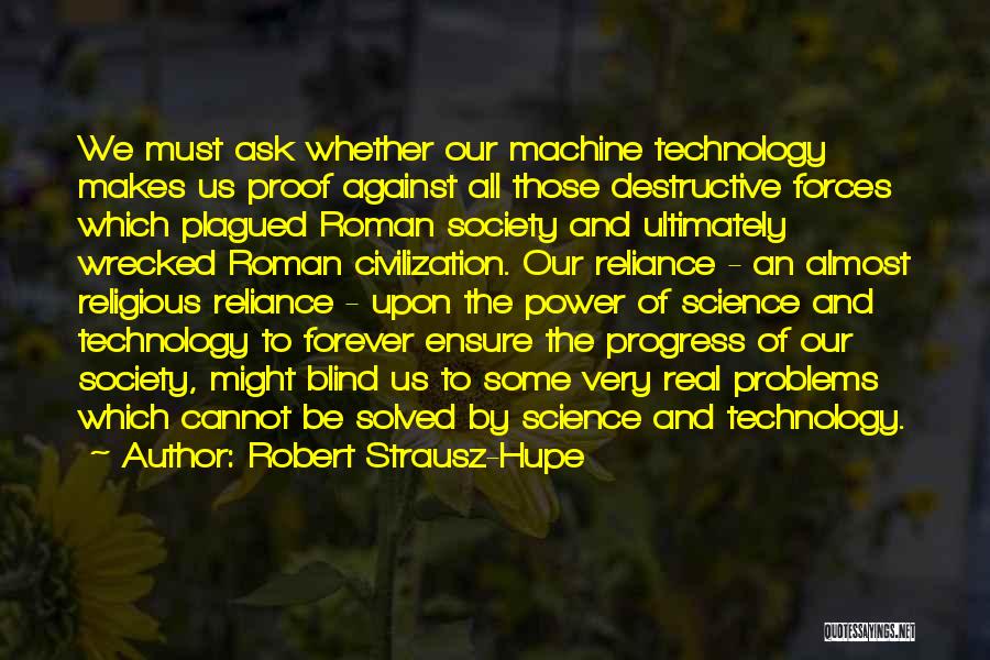 Over Reliance On Technology Quotes By Robert Strausz-Hupe