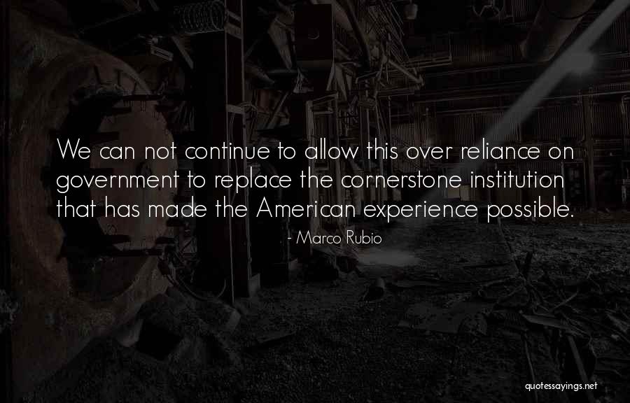Over Reliance Quotes By Marco Rubio Over Reliance Quotes By Marco Rubio