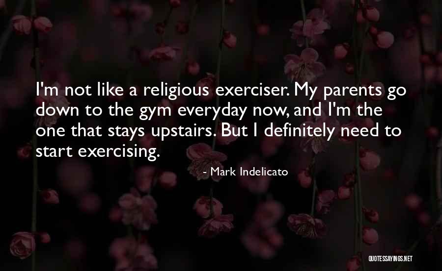 Over Religious Parents Quotes By Mark Indelicato Over Religious Parents Quotes By Mark Indelicato
