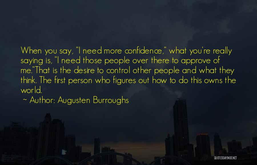 Over Self Esteem Quotes By Augusten Burroughs