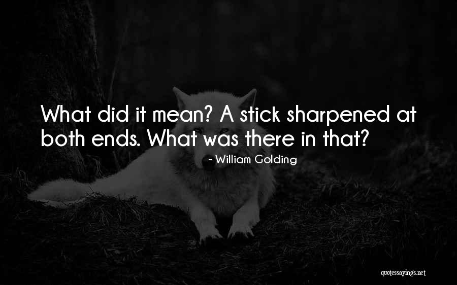 Over Sharpened Quotes By William Golding Over Sharpened Quotes By William Golding