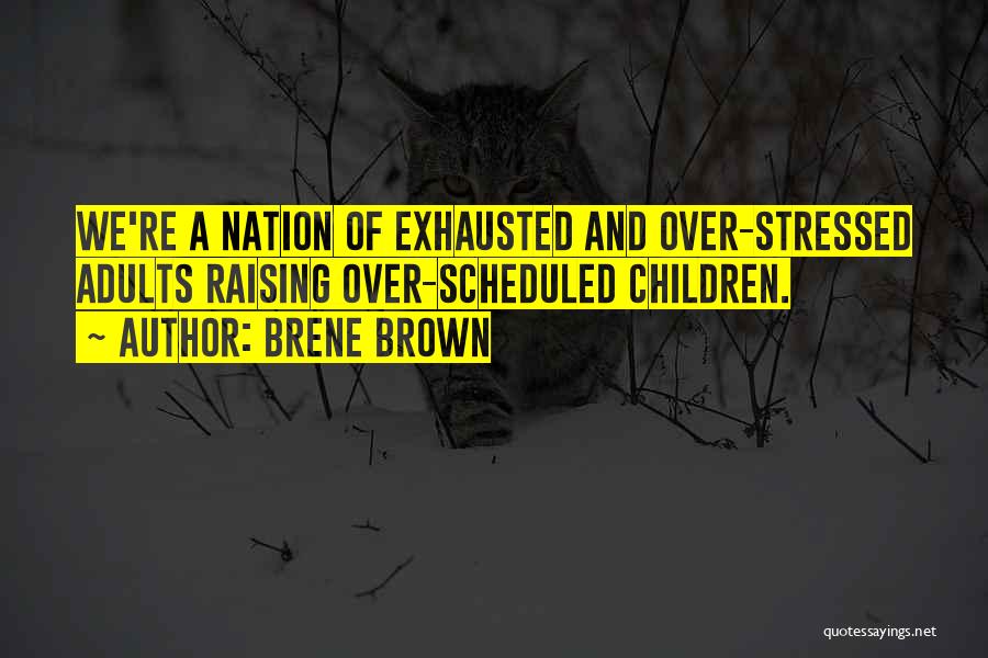 Over Stressed Quotes By Brene Brown