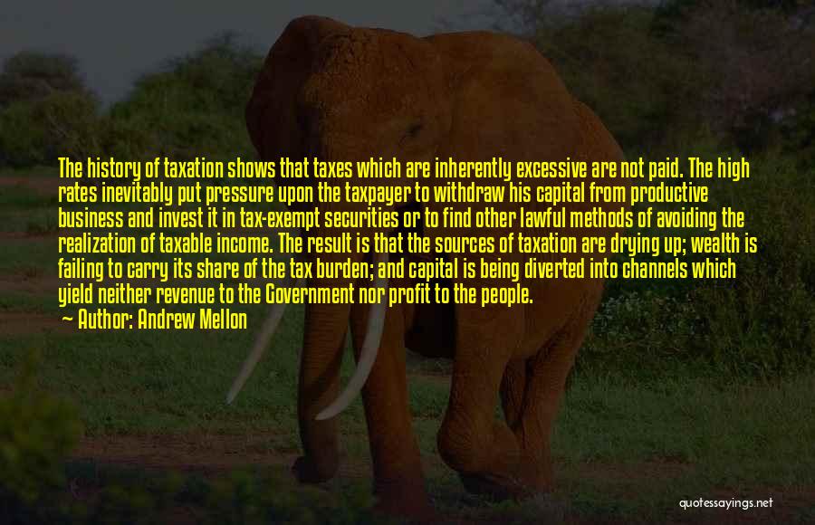 Over Taxation Quotes By Andrew Mellon