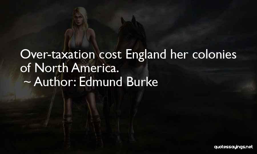 Over Taxation Quotes By Edmund Burke