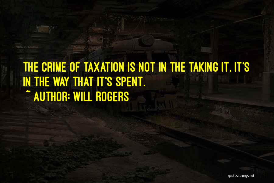 Over Taxation Quotes By Will Rogers