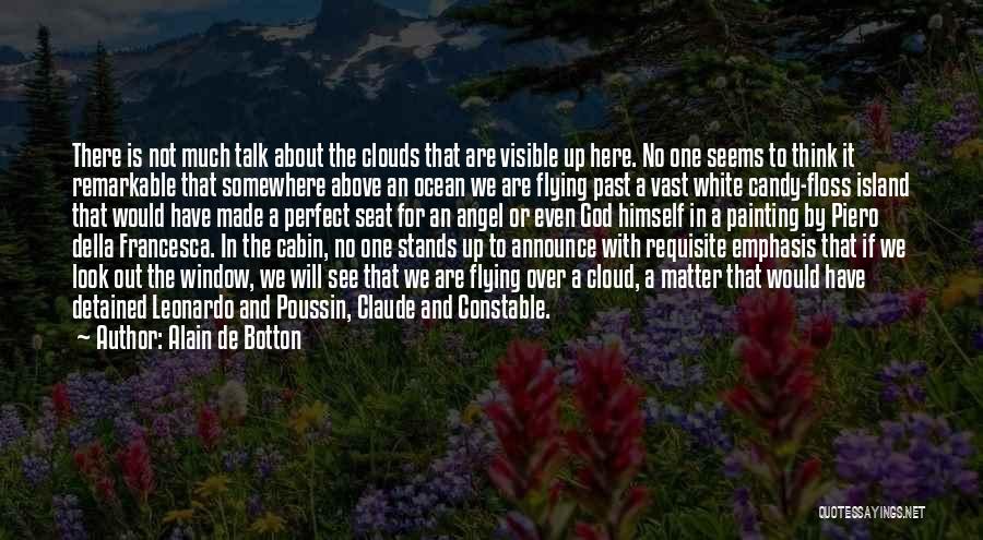 Over The Clouds Quotes By Alain De Botton