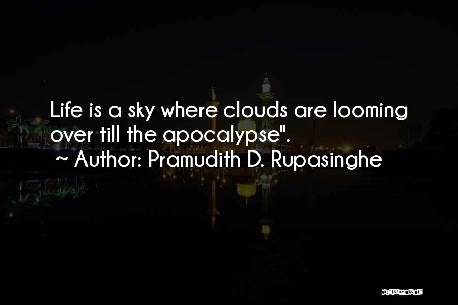 Over The Clouds Quotes By Pramudith D. Rupasinghe