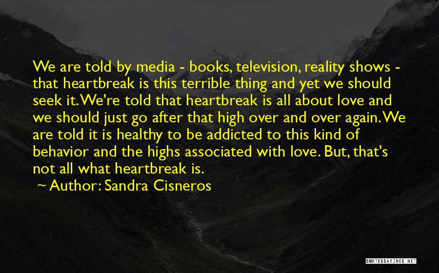 Over The Heartbreak Quotes By Sandra Cisneros