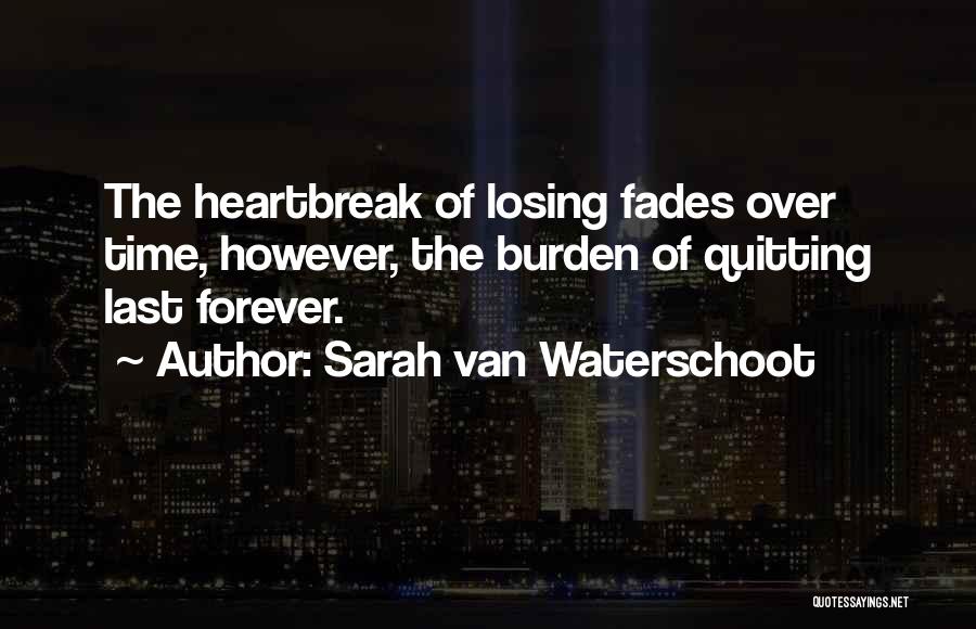 Over The Heartbreak Quotes By Sarah Van Waterschoot