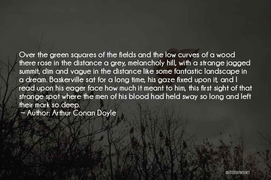 Over The Hill Quotes By Arthur Conan Doyle