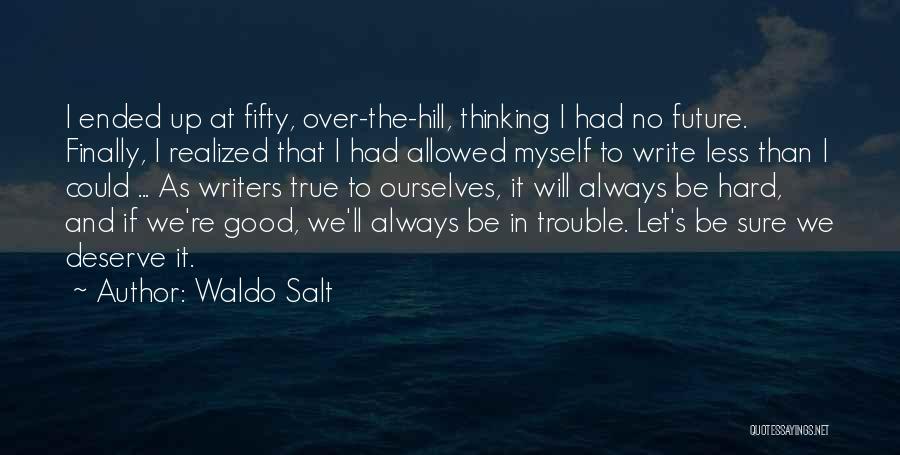Over The Hill Quotes By Waldo Salt