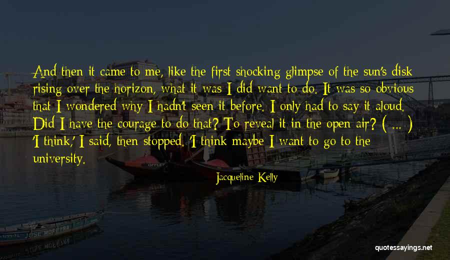 Over The Horizon Quotes By Jacqueline Kelly