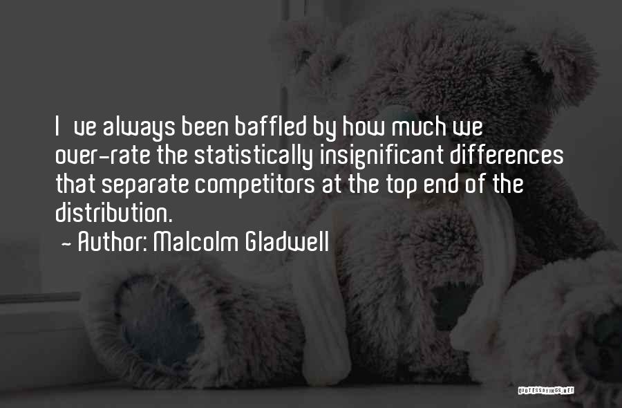 Over The Top Quotes By Malcolm Gladwell