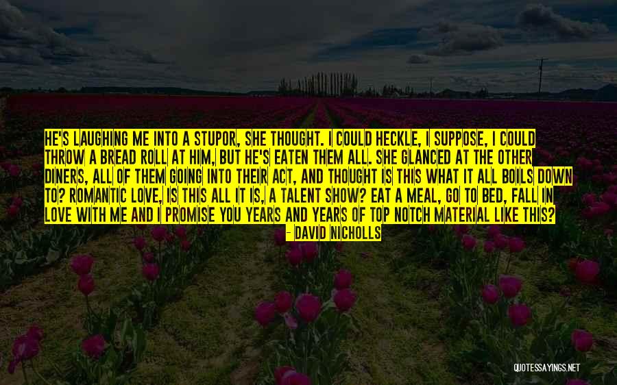 Over The Top Romantic Quotes By David Nicholls Over The Top Romantic Quotes By David Nicholls