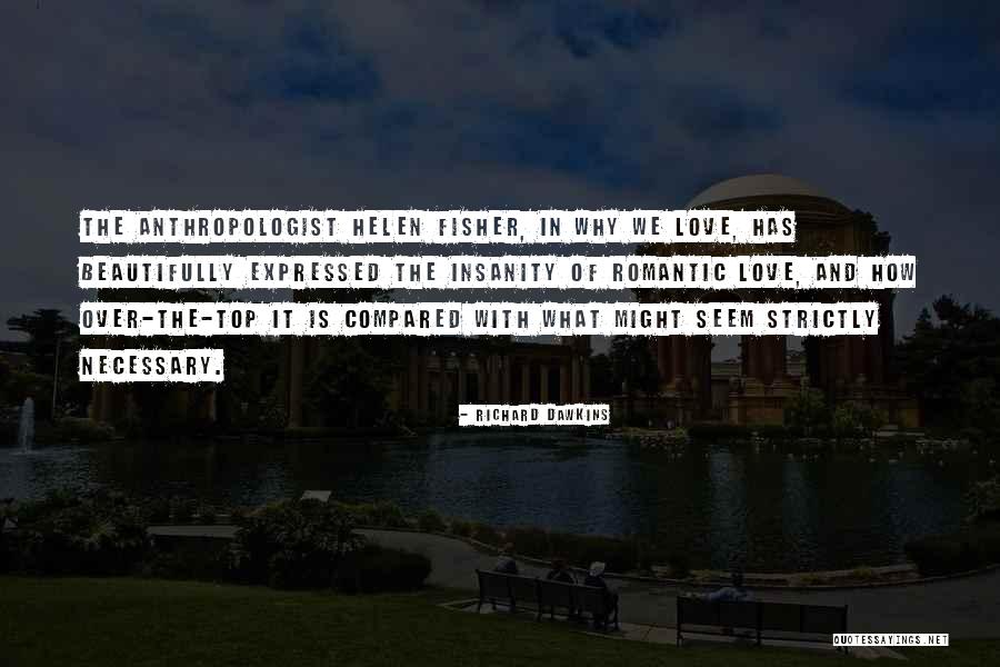 Over The Top Romantic Quotes By Richard Dawkins Over The Top Romantic Quotes By Richard Dawkins
