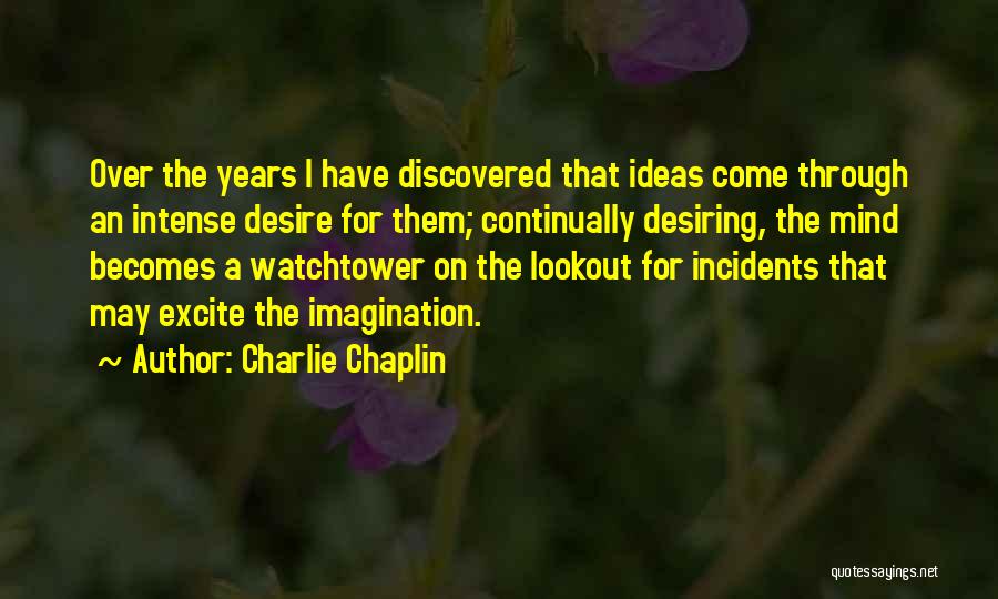 Over The Years Quotes By Charlie Chaplin