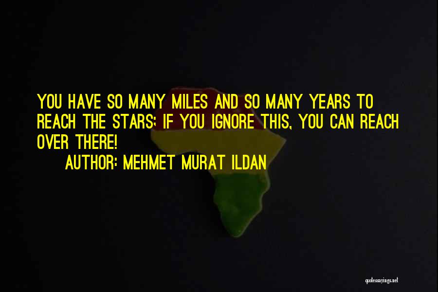 Over The Years Quotes By Mehmet Murat Ildan