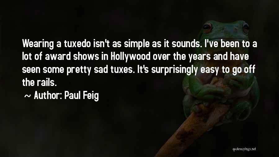 Over The Years Quotes By Paul Feig