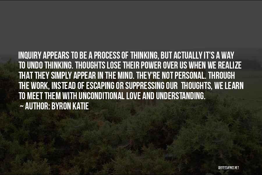 Over Thinking Love Quotes By Byron Katie