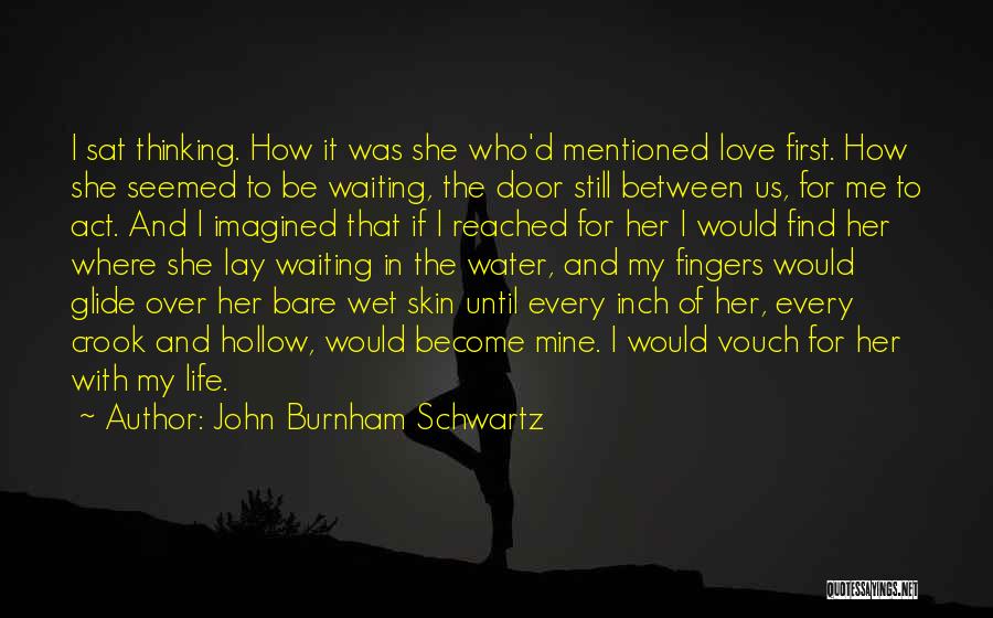 Over Thinking Love Quotes By John Burnham Schwartz
