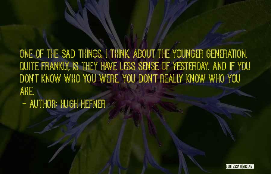 Over Thinking Sad Quotes By Hugh Hefner