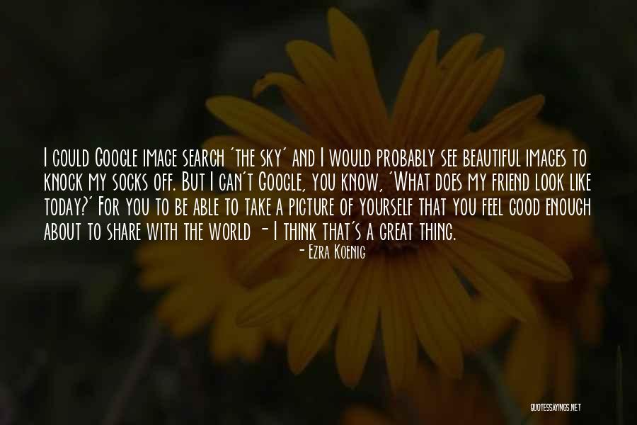Over Thinking Search Quotes By Ezra Koenig Over Thinking Search Quotes By Ezra Koenig