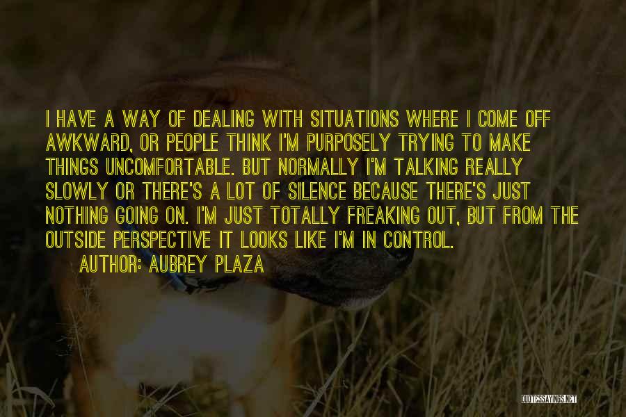 Over Thinking Situations Quotes By Aubrey Plaza
