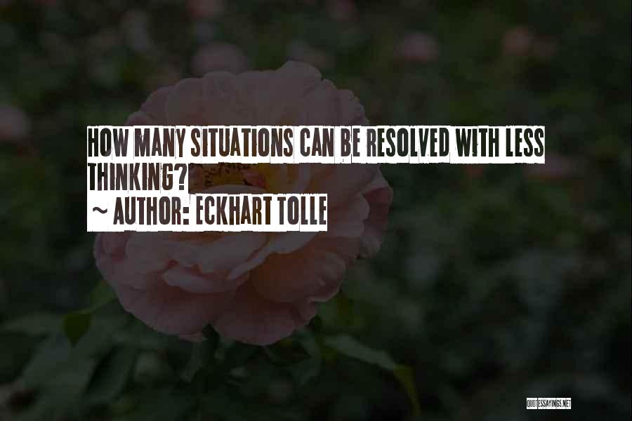 Over Thinking Situations Quotes By Eckhart Tolle