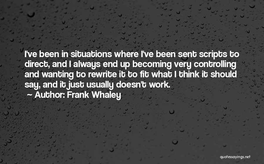 Over Thinking Situations Quotes By Frank Whaley