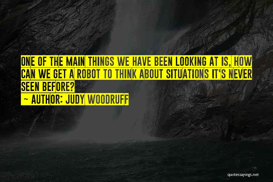 Over Thinking Situations Quotes By Judy Woodruff